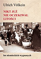 Nikt już nie oczekiwał litości. Los niemieckich wypędzonych