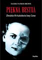 Piękna Bestia. Zbrodnie SS Aufseherin Irmy Grese