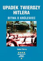 Upadek Twierdzy Hitlera: Bitwa o Krlewiec