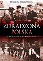 Zdradzona Polska. Inwazje hitlerowsko-sowieckie 1939 roku